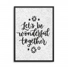 LET'S BE WONDERFUL TOGETHER - Plakat w ramie