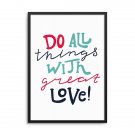 DO ALL THINGS WITH GREAT LOVE - Plakat w ramie