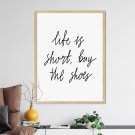 plakat life is short, buy the shoes