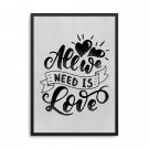 ALL WE NEED IS LOVE - Plakat w ramie