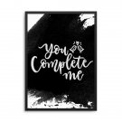 YOU COMPLETE ME - Plakat w ramie