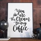 YOU ARE THE CREAM TO MY COFFEE - Plakat w ramie YOU ARE THE CREAM TO MY COFFEE - Plakat w ramie