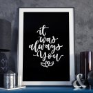 IT WAS ALWAYS YOU - Plakat w ramie IT WAS ALWAYS YOU - Plakat w ramie
