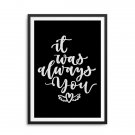 IT WAS ALWAYS YOU - Plakat w ramie IT WAS ALWAYS YOU - Plakat w ramie