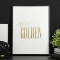 STAY GOLDEN - Plakat ze złotym nadrukiem