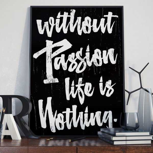 WITHOUT PASSION LIFE IS NOTHING - Plakat designerski WITHOUT PASSION LIFE IS NOTHING - Plakat designerski