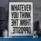 WHATEVER YOU THINK - THINK THE OPPOSITE. - Plakat typograficzny WHATEVER YOU THINK - THINK THE OPPOSITE. - Plakat typograficzny