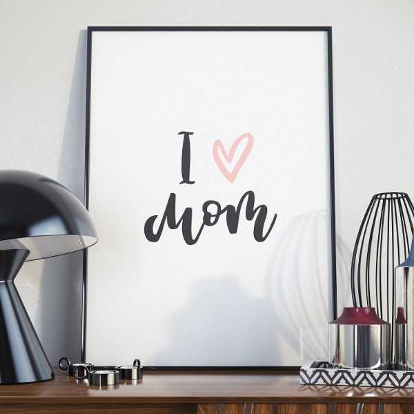 I love mom - Plakat dla Mamy I love mom - Plakat dla Mamy