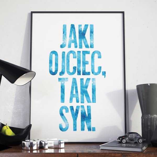 Jaki Ojciec, taki Syn - Plakat dla Taty Jaki Ojciec, taki Syn - Plakat dla Taty