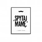 Spytaj Mamę - Plakat dla Taty Spytaj Mamę - Plakat dla Taty