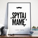 Spytaj Mamę - Plakat dla Taty Spytaj Mamę - Plakat dla Taty