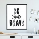 BE BRAVE - Plakat dla dzieci BE BRAVE - Plakat dla dzieci