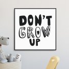 DON'T GROW UP - Plakat dla dzieci DON'T GROW UP - Plakat dla dzieci