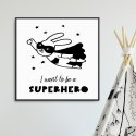 I WANT TO BE A SUPERHERO - Plakat dla dzieci