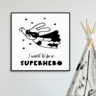 I WANT TO BE A SUPERHERO - Plakat dla dzieci I WANT TO BE A SUPERHERO - Plakat dla dzieci