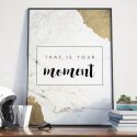 Plakat w ramie - That is your moment