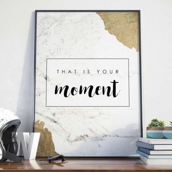 Plakat w ramie - That is your moment Plakat w ramie - That is your moment