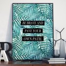 Plakat w ramie - Be brave and pave your own path Plakat w ramie - Be brave and pave your own path