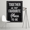 Together is our favourite place to be - Obraz typograficzny