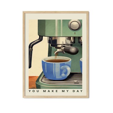 you make my day coffee plakat z kawą