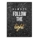 Plakat w ramie - Always follow the light