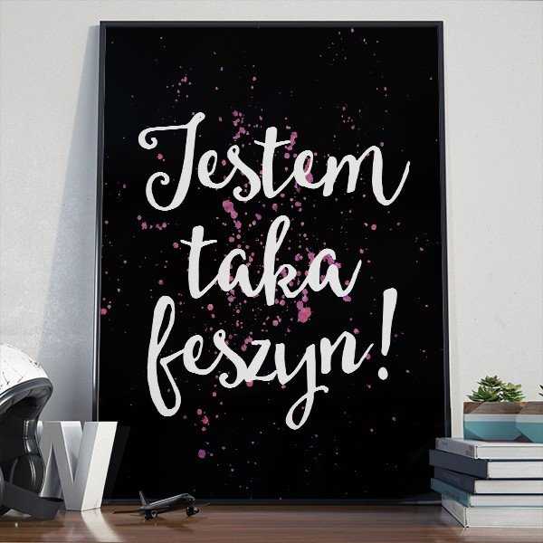 Jestem taka feszyn! - Designerski plakat w ramie Jestem taka feszyn! - Designerski plakat w ramie