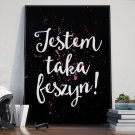 Jestem taka feszyn! - Designerski plakat w ramie Jestem taka feszyn! - Designerski plakat w ramie