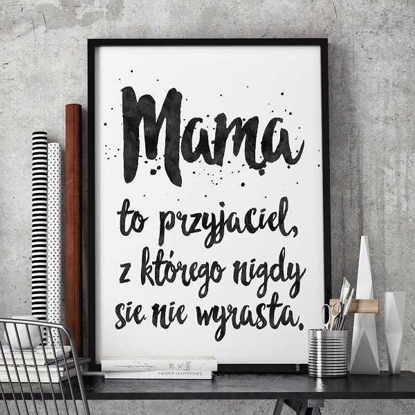 Mama to przyjaciel, z którego nigdy się nie wyrasta - Plakat typograficzny w ramie Mama to przyjaciel, z którego nigdy się nie wyrasta - Plakat typograficzny w ramie