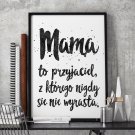 Mama to przyjaciel, z którego nigdy się nie wyrasta - Plakat typograficzny w ramie Mama to przyjaciel, z którego nigdy się nie wyrasta - Plakat typograficzny w ramie