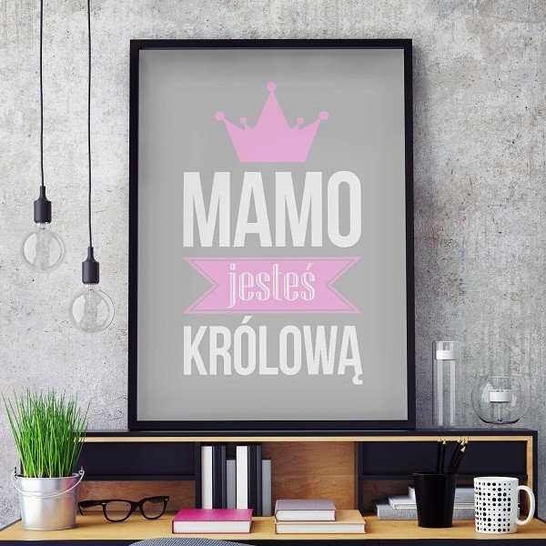 MAMO JESTEŚ KRÓLOWĄ - Plakat typograficzny w ramie MAMO JESTEŚ KRÓLOWĄ - Plakat typograficzny w ramie