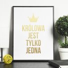 KRÓLOWA JEST TYLKO JEDNA - Plakat ze złotym nadrukiem KRÓLOWA JEST TYLKO JEDNA - Plakat ze złotym nadrukiem