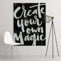 CREATE YOUR OWN MAGIC - Obraz na płótnie