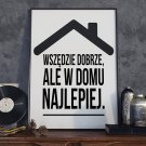 WSZĘDZIE DOBRZE, ALE W DOMU NAJLEPIEJ - Plakat Typograficzny WSZĘDZIE DOBRZE, ALE W DOMU NAJLEPIEJ - Plakat Typograficzny