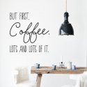 Naklejka na ścianę - BUT FIRST COFFEE, LOTS AND LOTS OF IT.