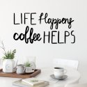 Naklejka na ścianę - Life Happens, Coffee Helps