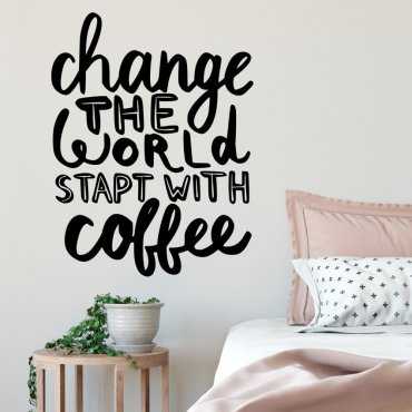 Naklejka na ścianę - CHANGE THE WORLD START WITH COFFEE