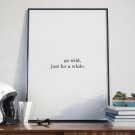 GO WILD, Just for a while - Plakat typograficzny w ramie GO WILD, Just for a while - Plakat typograficzny w ramie