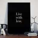 LIVE WITH LESS - Plakat minimalistyczny w ramie
