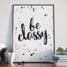 BE CLASSY - Designerski plakat w ramie BE CLASSY - Designerski plakat w ramie
