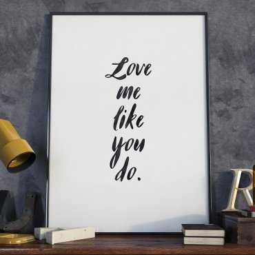 LOVE ME LIKE YOU DO - Plakat typograficzny w ramie