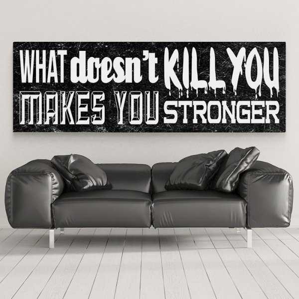 WHAT DOESN'T KILL YOU, MAKES YOU STRONGER - Obraz na płótnie WHAT DOESN'T KILL YOU, MAKES YOU STRONGER - Obraz na płótnie