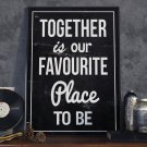 TOGETHER IS OUR FAVOURITE PLACE TO BE - Plakat designerski TOGETHER IS OUR FAVOURITE PLACE TO BE - Plakat designerski