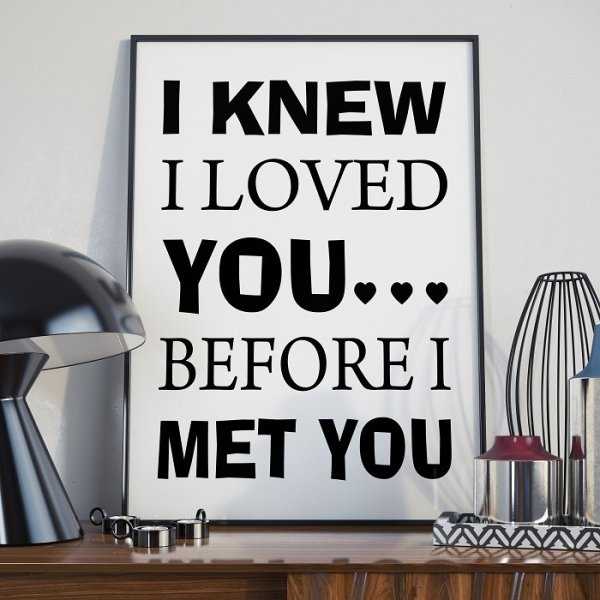I KNEW I LOVED YOU BEFORE I MET YOU - Plakat typograficzny I KNEW I LOVED YOU BEFORE I MET YOU - Plakat typograficzny