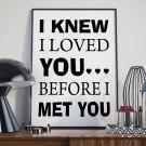 I KNEW I LOVED YOU BEFORE I MET YOU - Plakat typograficzny I KNEW I LOVED YOU BEFORE I MET YOU - Plakat typograficzny