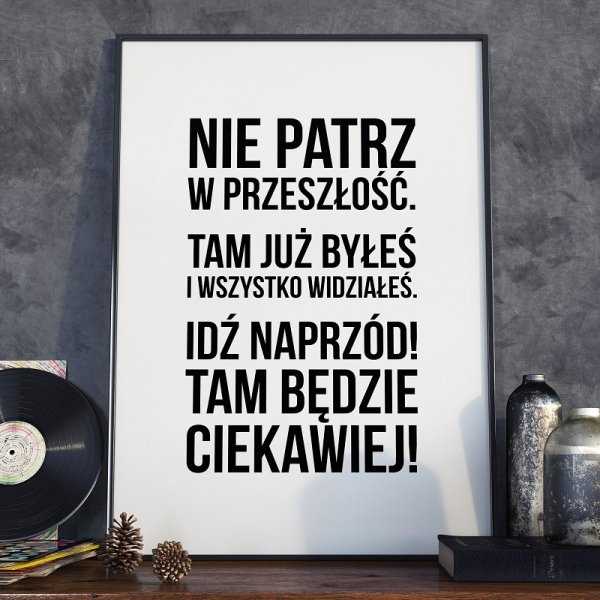 NIE PATRZ W PRZESZŁOŚĆ - Plakat w ramie NIE PATRZ W PRZESZŁOŚĆ - Plakat w ramie