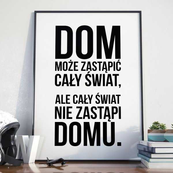 DOM MOŻE ZASTĄPIĆ CAŁY ŚWIAT - Plakat w ramie DOM MOŻE ZASTĄPIĆ CAŁY ŚWIAT - Plakat w ramie