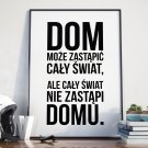 DOM MOŻE ZASTĄPIĆ CAŁY ŚWIAT - Plakat w ramie DOM MOŻE ZASTĄPIĆ CAŁY ŚWIAT - Plakat w ramie