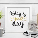 TODAY IS YOUR DAY - Plakat w ramie