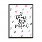 TO ME YOU ARE PERFECT - Plakat w ramie TO ME YOU ARE PERFECT - Plakat w ramie